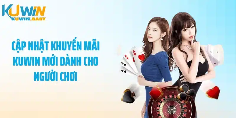 Cập nhật khuyến mãi KUWIN mới dành cho người chơi